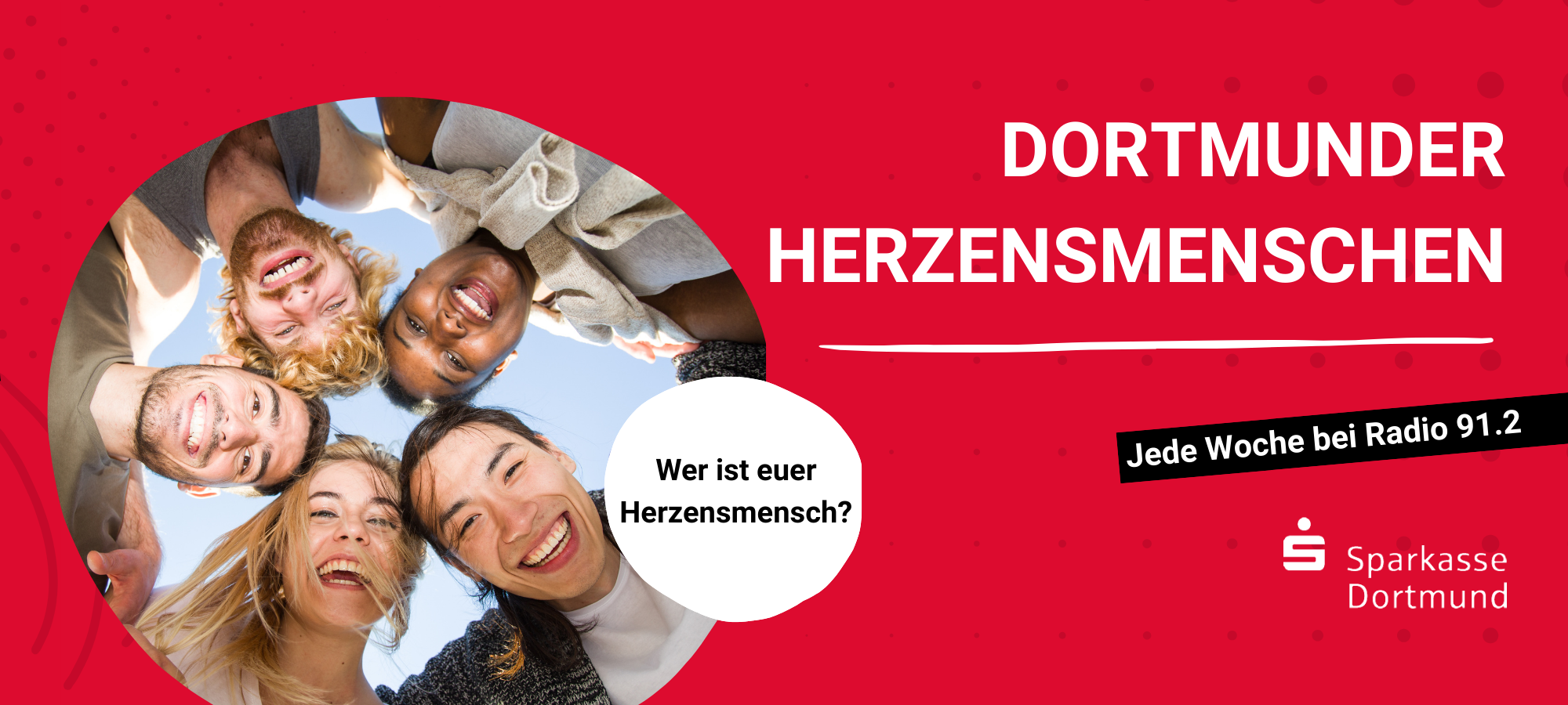 Radio 91.2 und Sparkasse Dortmund suchen die Dortmunder Herzensmenschen.